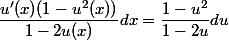 \dfrac {u'(x) (1 - u^2(x))} {1 - 2u(x)} dx = \dfrac {1 - u^2}{1 - 2u} du
